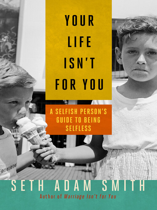Title details for Your Life Isn't for You by Seth Adam Smith - Wait list